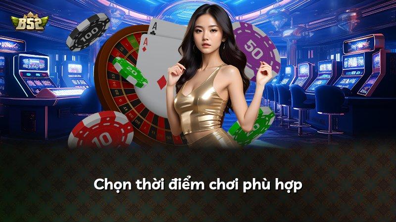 Chọn thời điểm chơi phù hợp