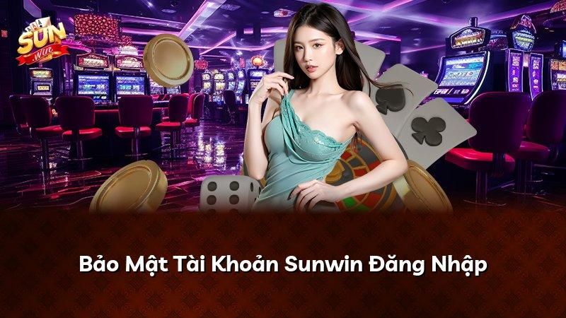 Bảo Mật Tài Khoản Sunwin Đăng Nhập