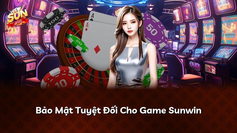 Bảo Mật Tuyệt Đối Cho Game Sunwin