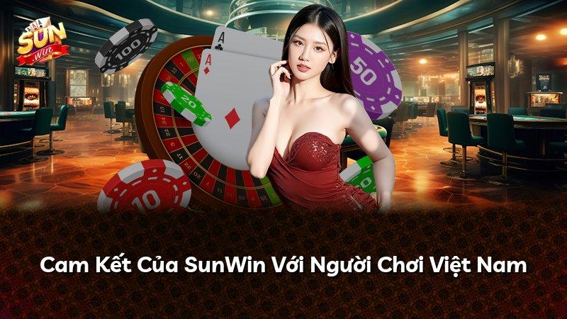 Cam Kết Của SunWin Với Người Chơi Việt Nam