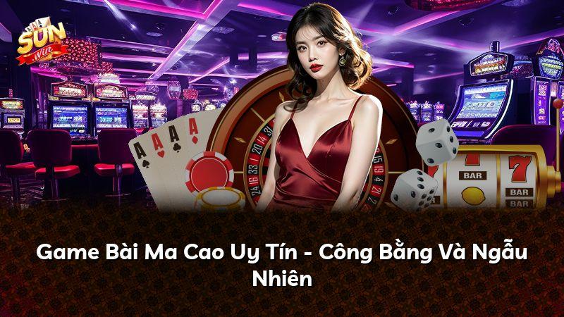 Game Bài Ma Cao Uy Tín - Công Bằng Và Ngẫu Nhiên