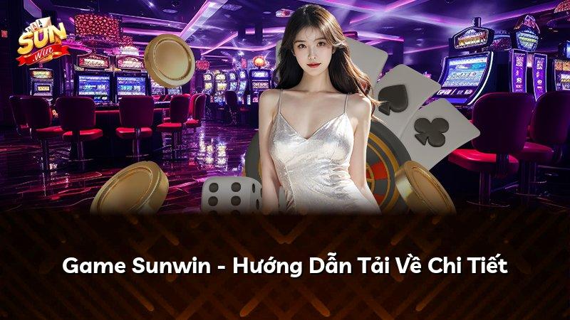 Game Sunwin - Hướng Dẫn Tải Về Chi Tiết