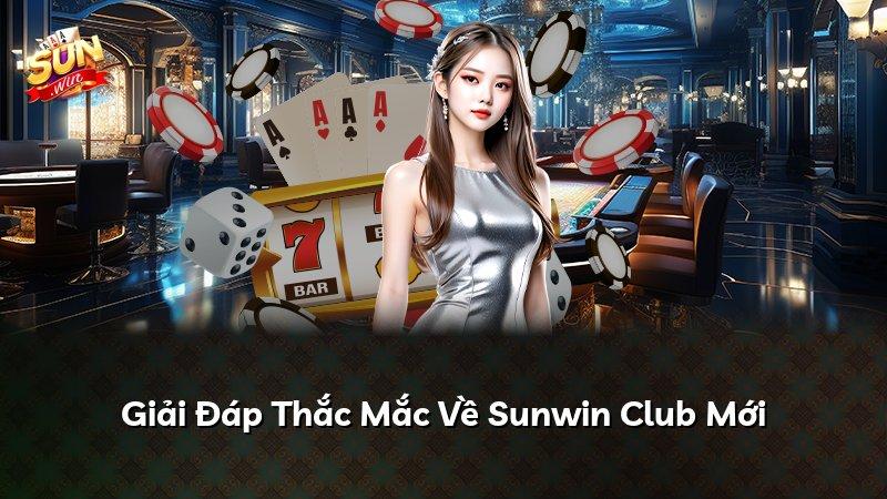 Giải Đáp Thắc Mắc Về Sunwin Club Mới
