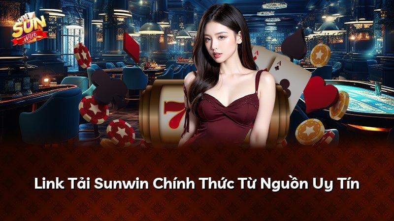 Link Tải Sunwin Chính Thức Từ Nguồn Uy Tín