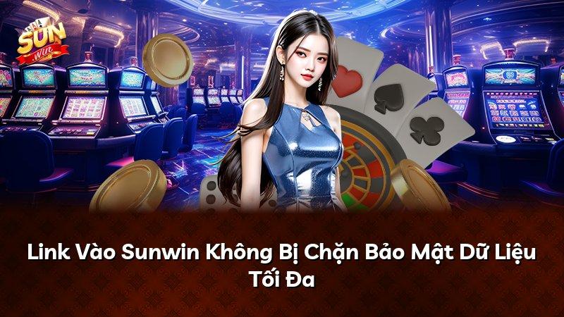Link Vào Sunwin Không Bị Chặn Bảo Mật Dữ Liệu Tối Đa