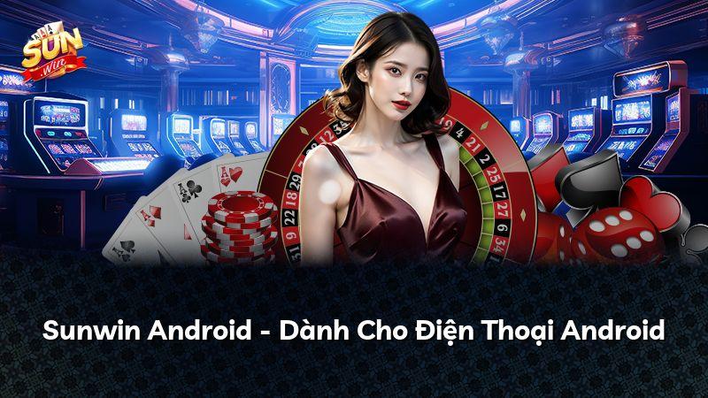 Sunwin Android - Dành Cho Điện Thoại Android