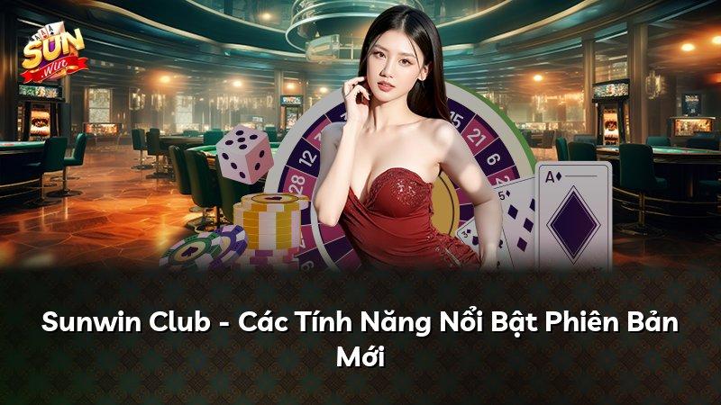 Sunwin Club - Các Tính Năng Nổi Bật Phiên Bản Mới