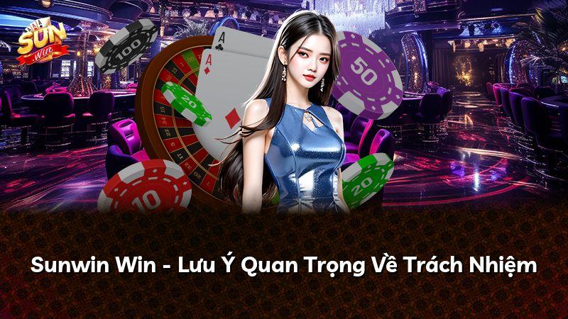 Sunwin Win - Lưu Ý Quan Trọng Về Trách Nhiệm