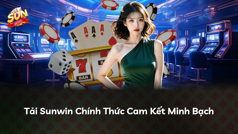 Tải Sunwin Chính Thức Cam Kết Minh Bạch