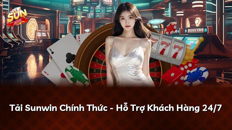 Tải Sunwin Chính Thức - Hỗ Trợ Khách Hàng 24/7