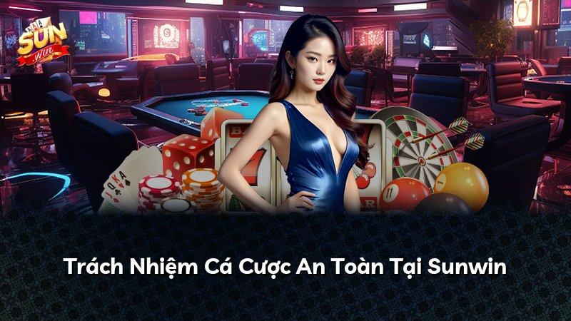 Trách Nhiệm Cá Cược An Toàn Tại Sunwin