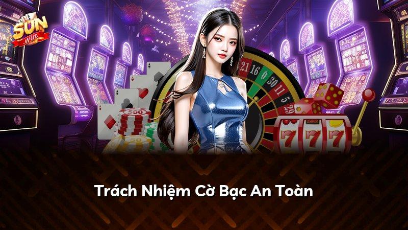 Trách Nhiệm Cờ Bạc An Toàn